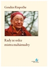 Rady ze srdce mistra mahámudry - Gendün Rinpočhe - Kliknutím na obrázek zavřete